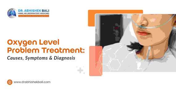 Oxygen Level Problem Treatment: Causes, Symptoms, and Diagnosis